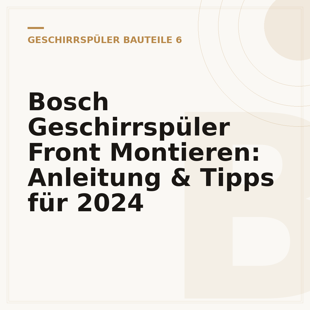Bosch Geschirrspüler Front Montieren: Anleitung & Tipps für 2024