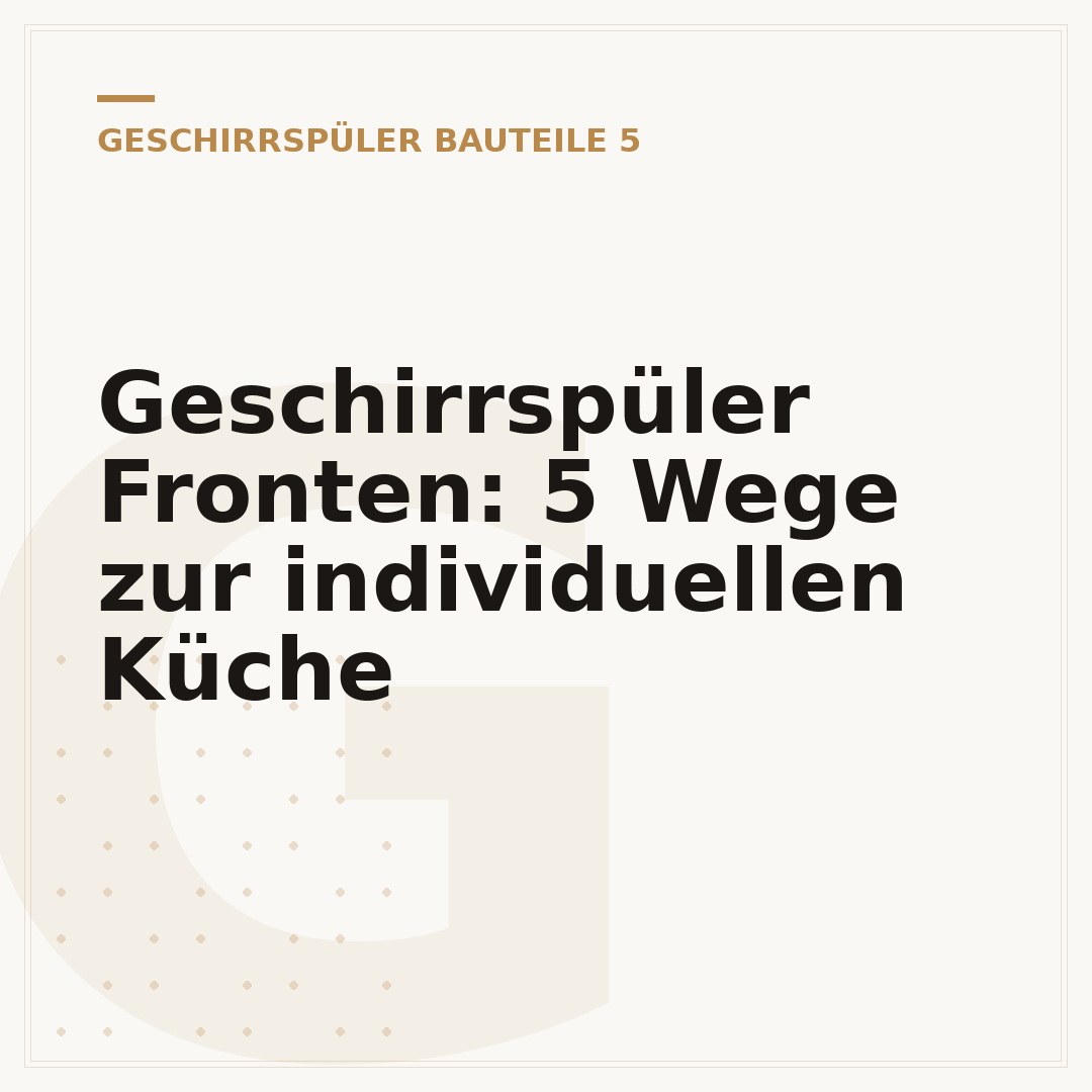 Geschirrspüler Fronten: 5 Wege zur individuellen Küche