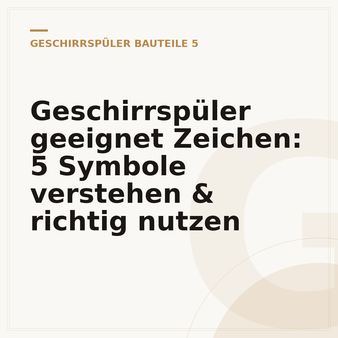 Geschirrspüler geeignet Zeichen: 5 Symbole verstehen & richtig nutzen