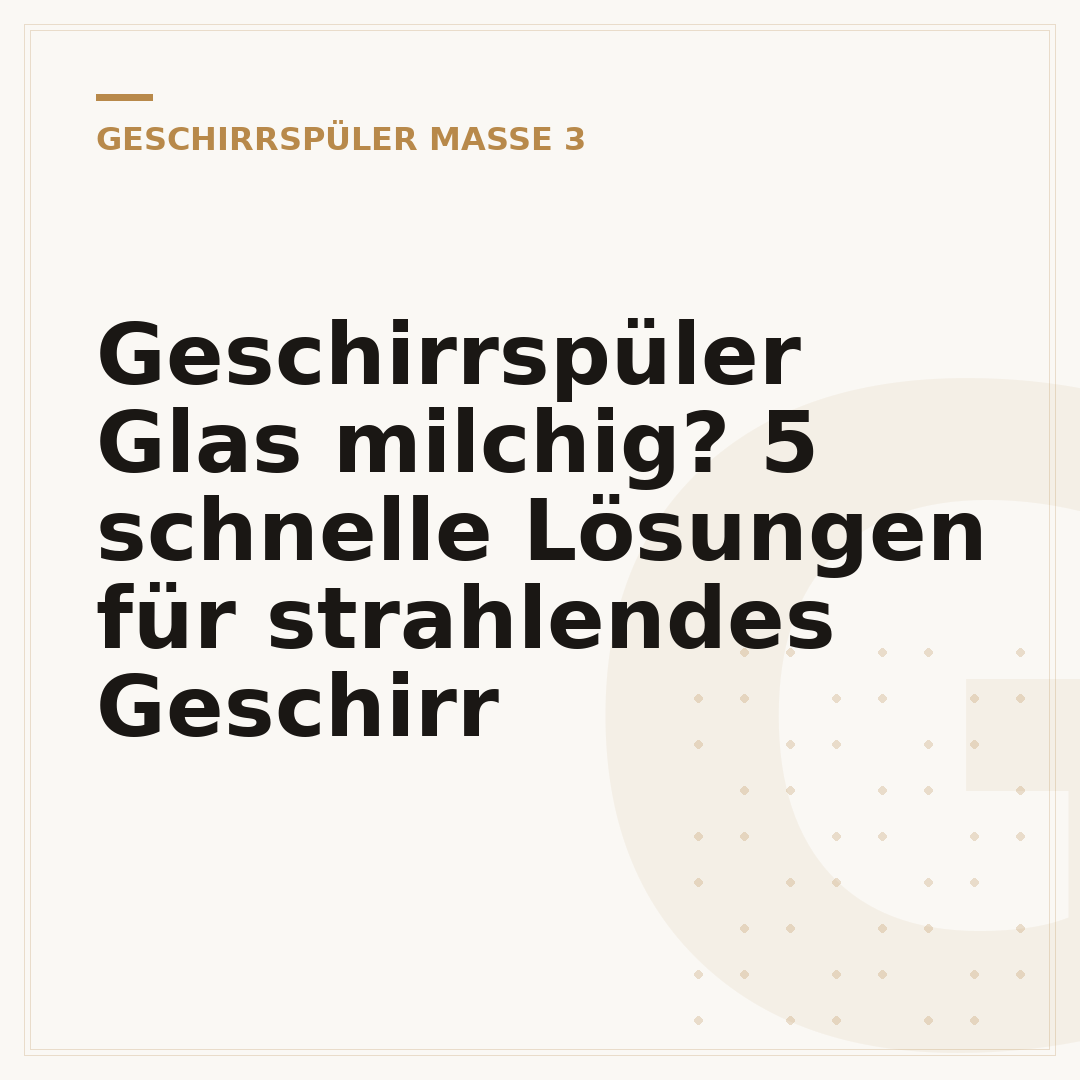 Geschirrspüler Glas milchig? 5 schnelle Lösungen für strahlendes Geschirr
