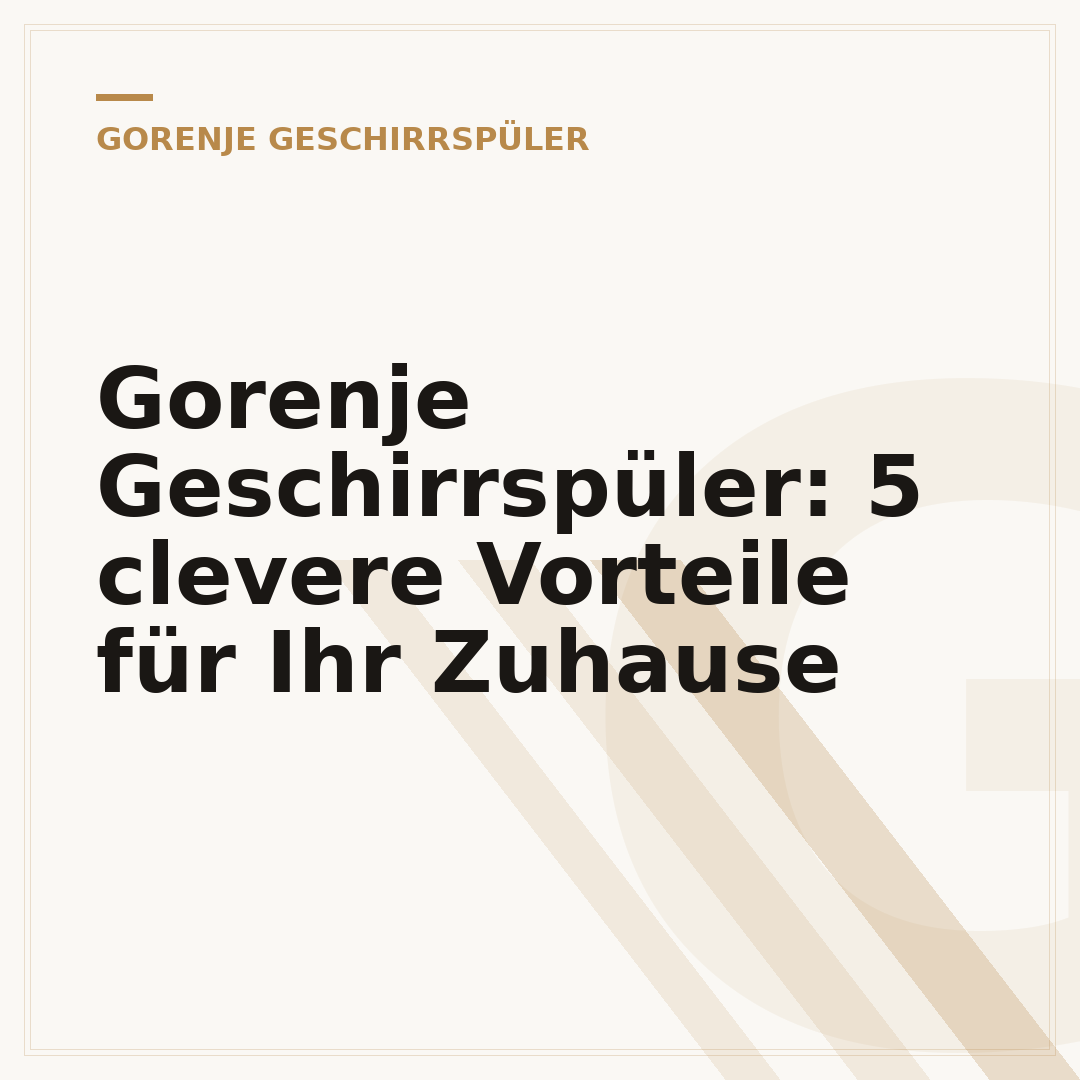 Gorenje Geschirrspüler: 5 clevere Vorteile für Ihr Zuhause