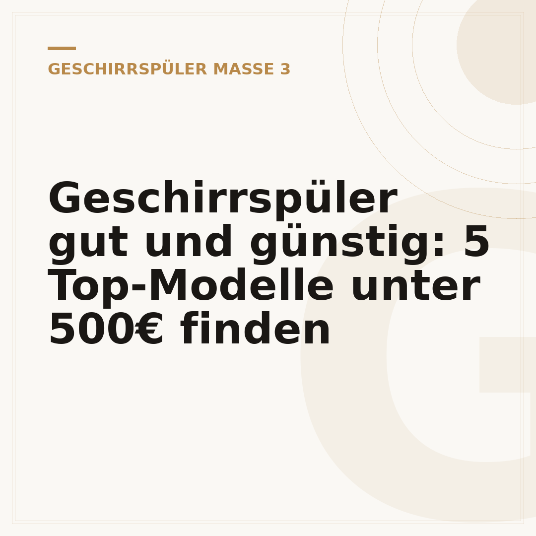 Geschirrspüler gut und günstig: 5 Top-Modelle unter 500€ finden