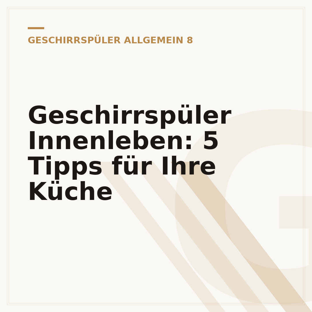 Geschirrspüler Innenleben: 5 Tipps für Ihre Küche