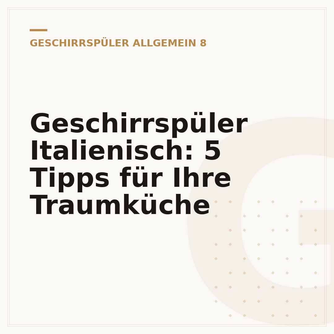 Geschirrspüler Italienisch: 5 Tipps für Ihre Traumküche