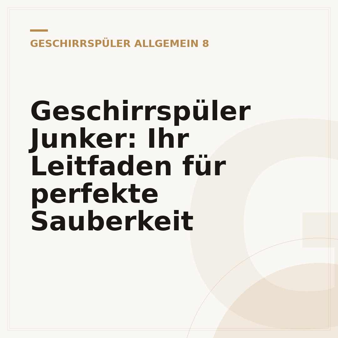 Geschirrspüler Junker: Ihr Leitfaden für perfekte Sauberkeit