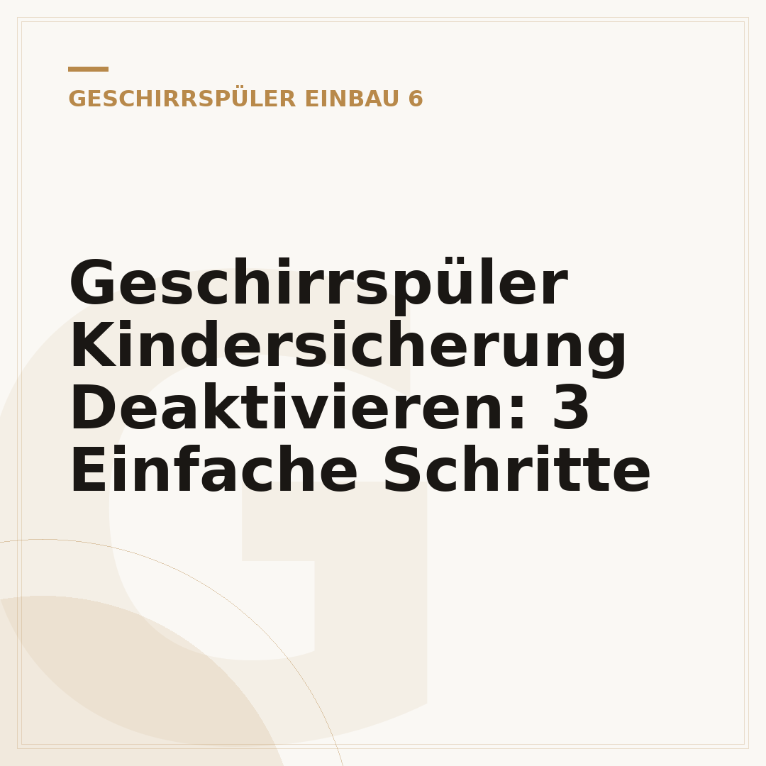 Geschirrspüler Kindersicherung Deaktivieren: 3 Einfache Schritte