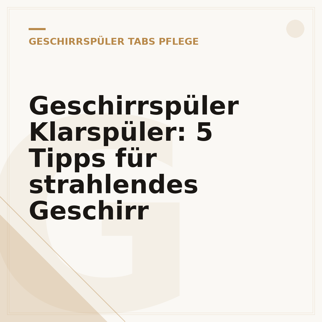 Geschirrspüler Klarspüler: 5 Tipps für strahlendes Geschirr