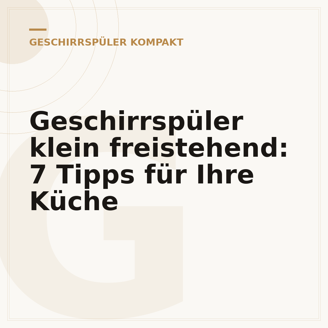 Geschirrspüler klein freistehend: 7 Tipps für Ihre Küche