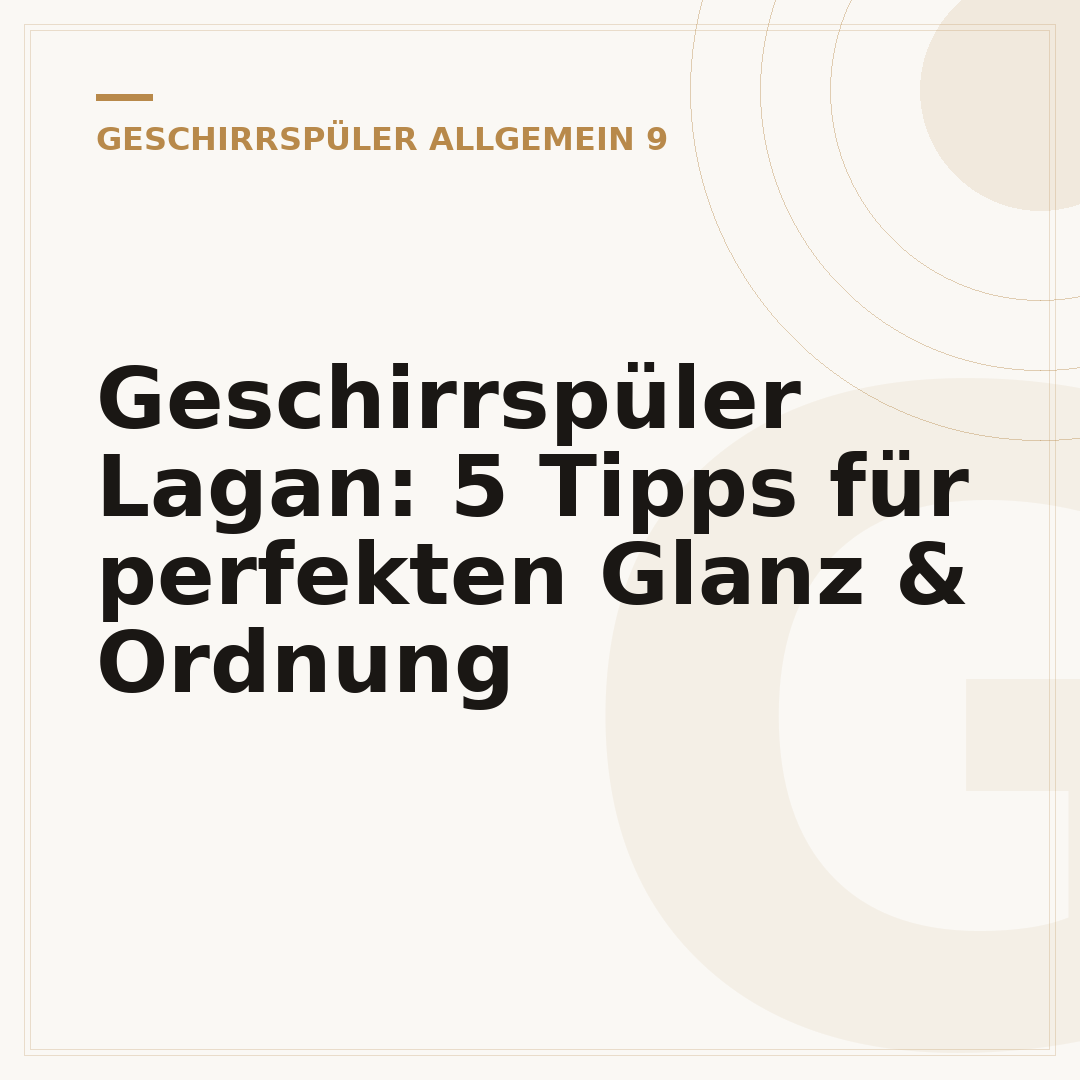 Geschirrspüler Lagan: 5 Tipps für perfekten Glanz & Ordnung