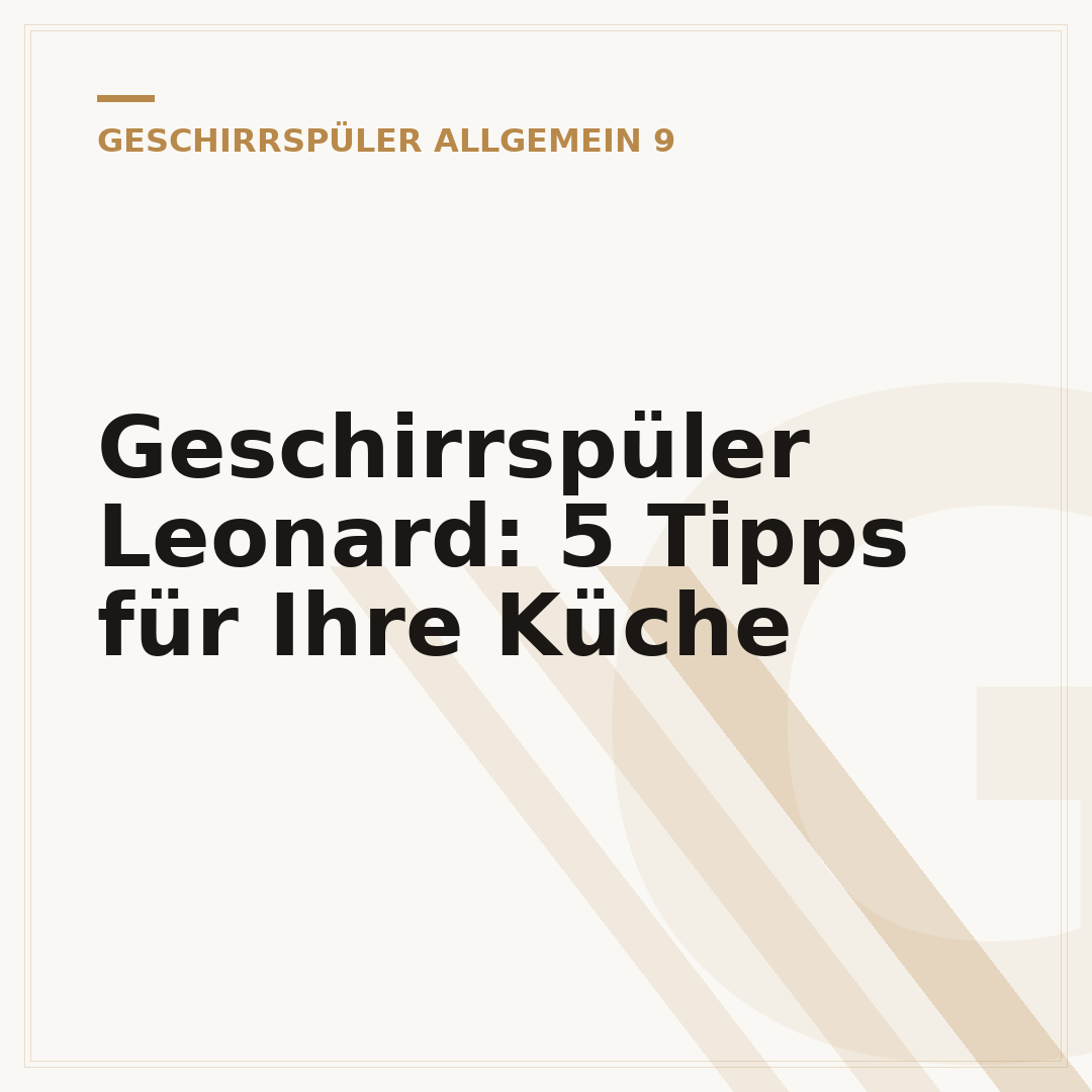 Geschirrspüler Leonard: 5 Tipps für Ihre Küche