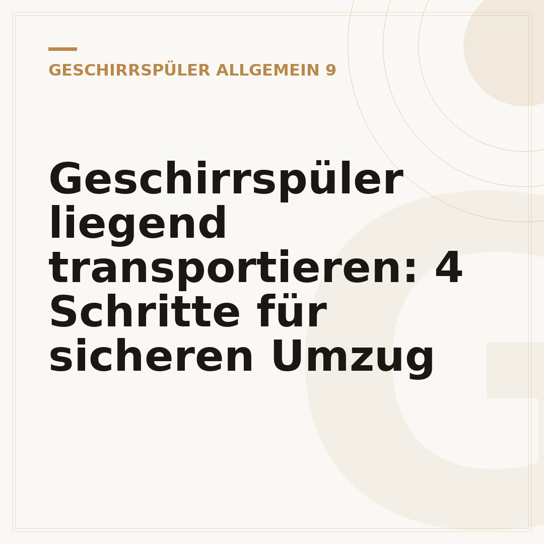 Geschirrspüler liegend transportieren: 4 Schritte für sicheren Umzug
