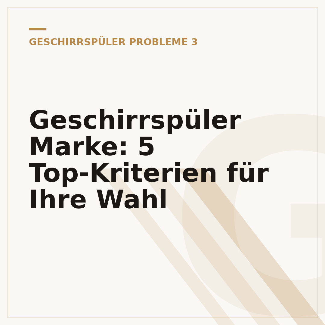 Geschirrspüler Marke: 5 Top-Kriterien für Ihre Wahl