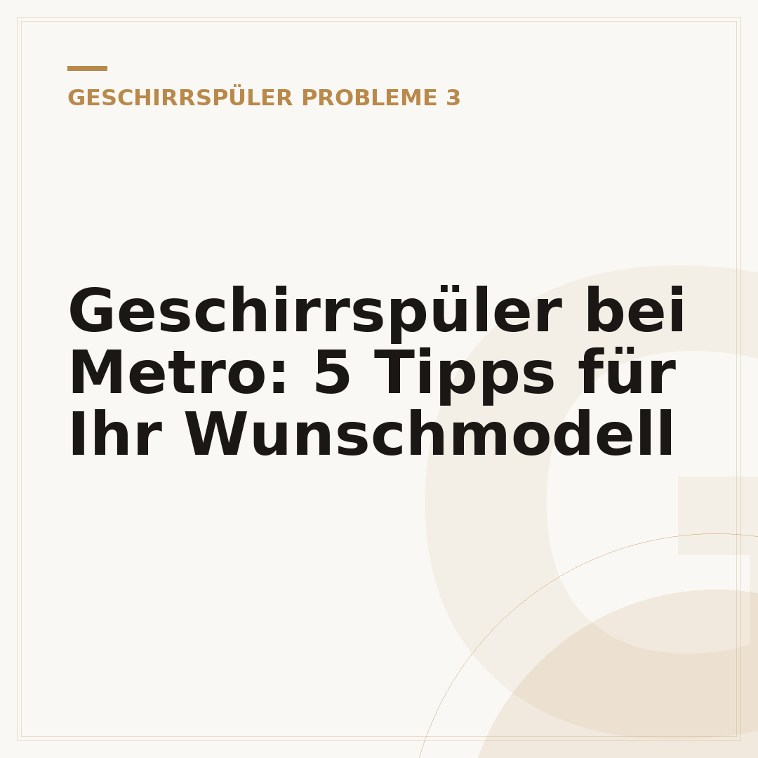 Geschirrspüler bei Metro: 5 Tipps für Ihr Wunschmodell