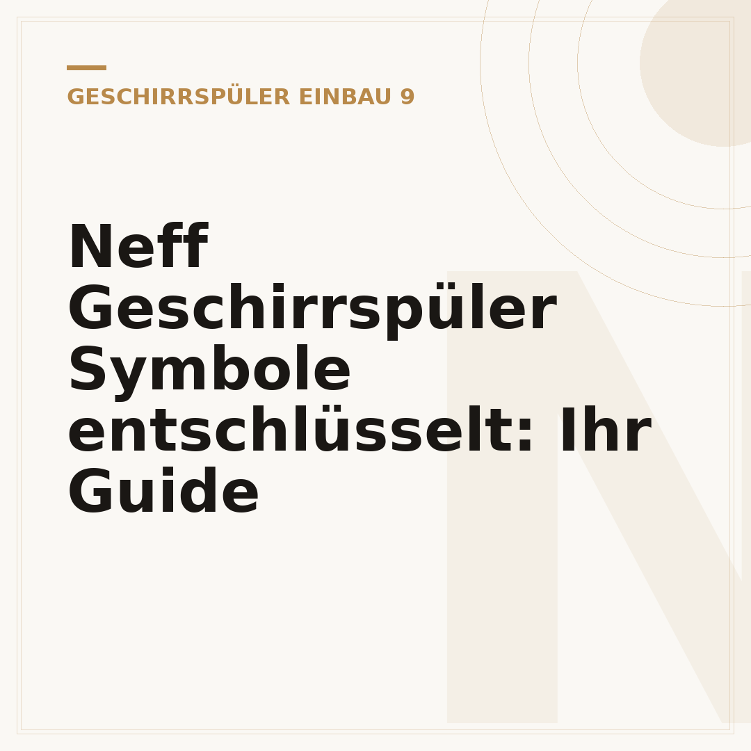 Neff Geschirrspüler Symbole entschlüsselt: Ihr Guide