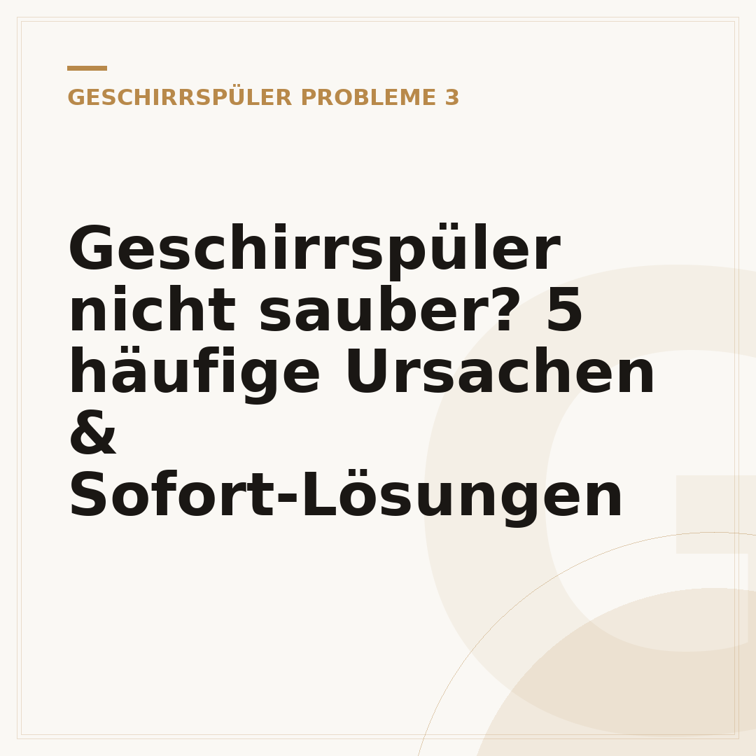 Geschirrspüler nicht sauber? 5 häufige Ursachen & Sofort-Lösungen