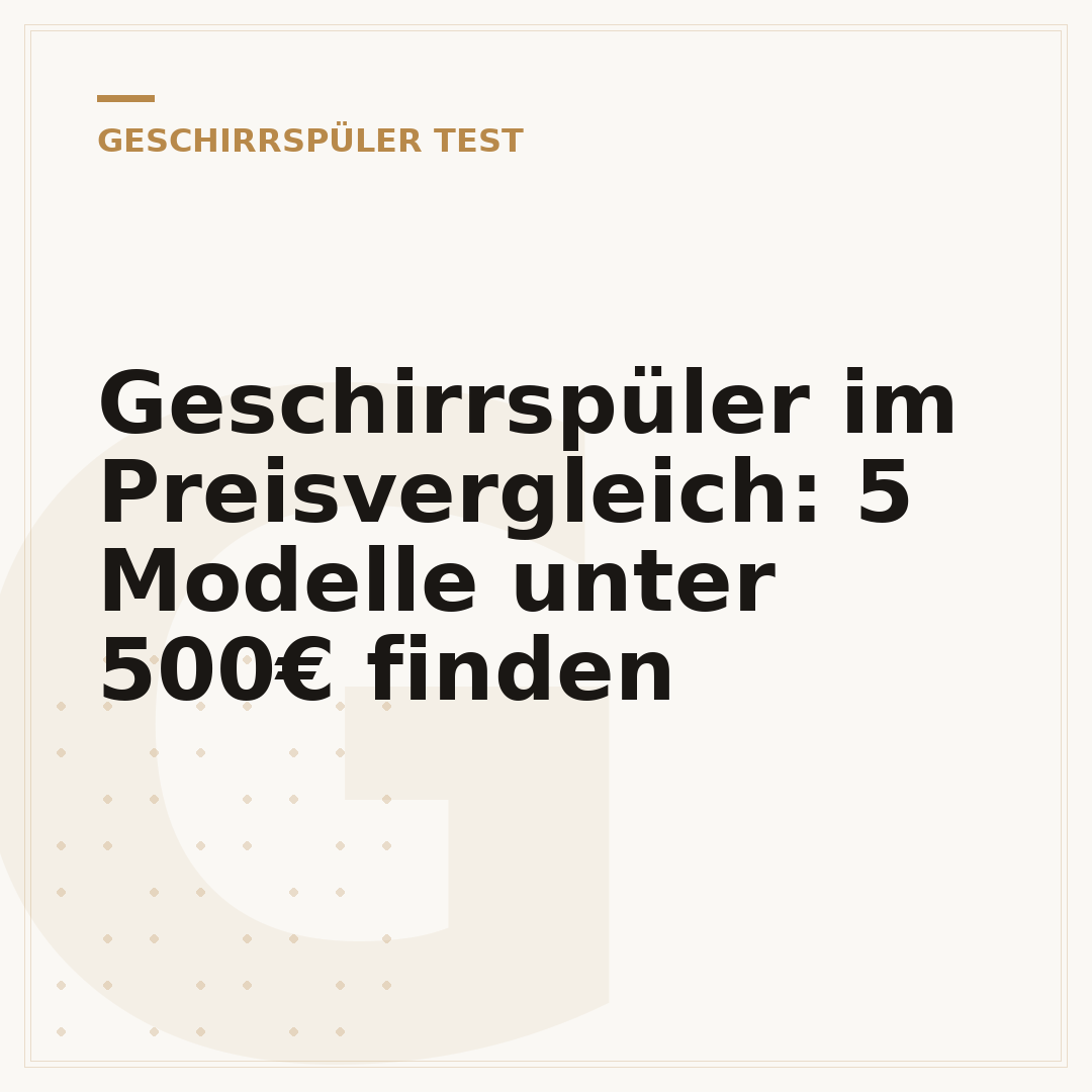 Geschirrspüler im Preisvergleich: 5 Modelle unter 500€ finden