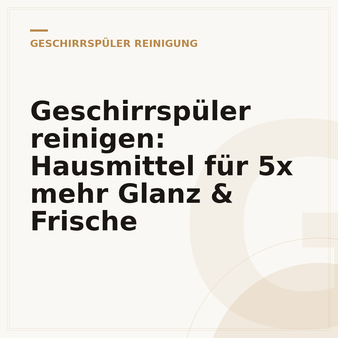 Geschirrspüler reinigen: Hausmittel für 5x mehr Glanz & Frische