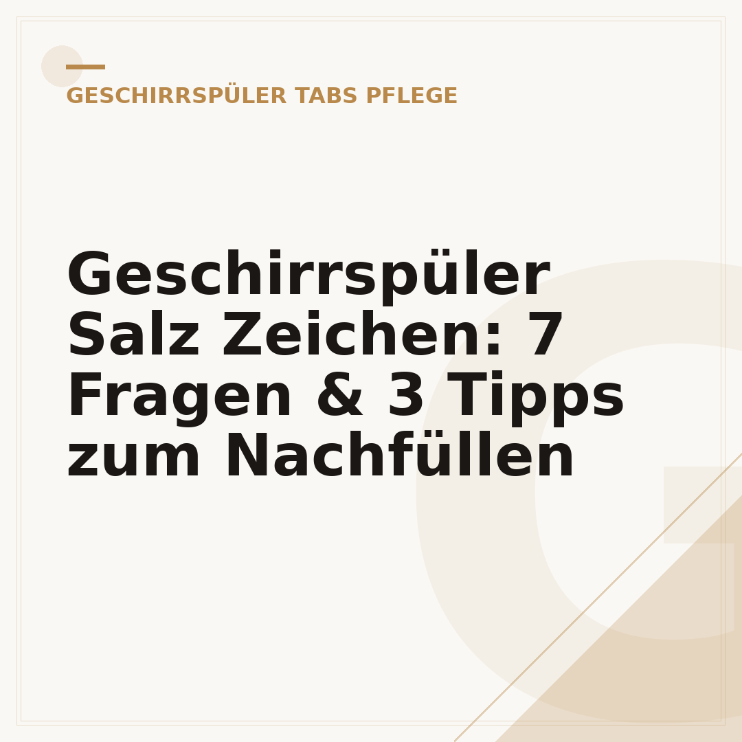 Geschirrspüler Salz Zeichen: 7 Fragen & 3 Tipps zum Nachfüllen