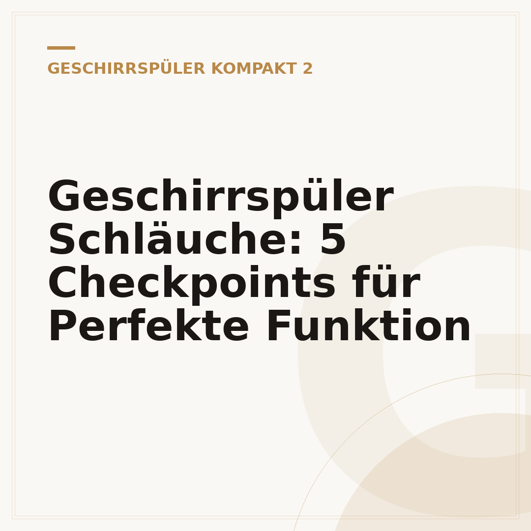 Geschirrspüler Schläuche: 5 Checkpoints für Perfekte Funktion