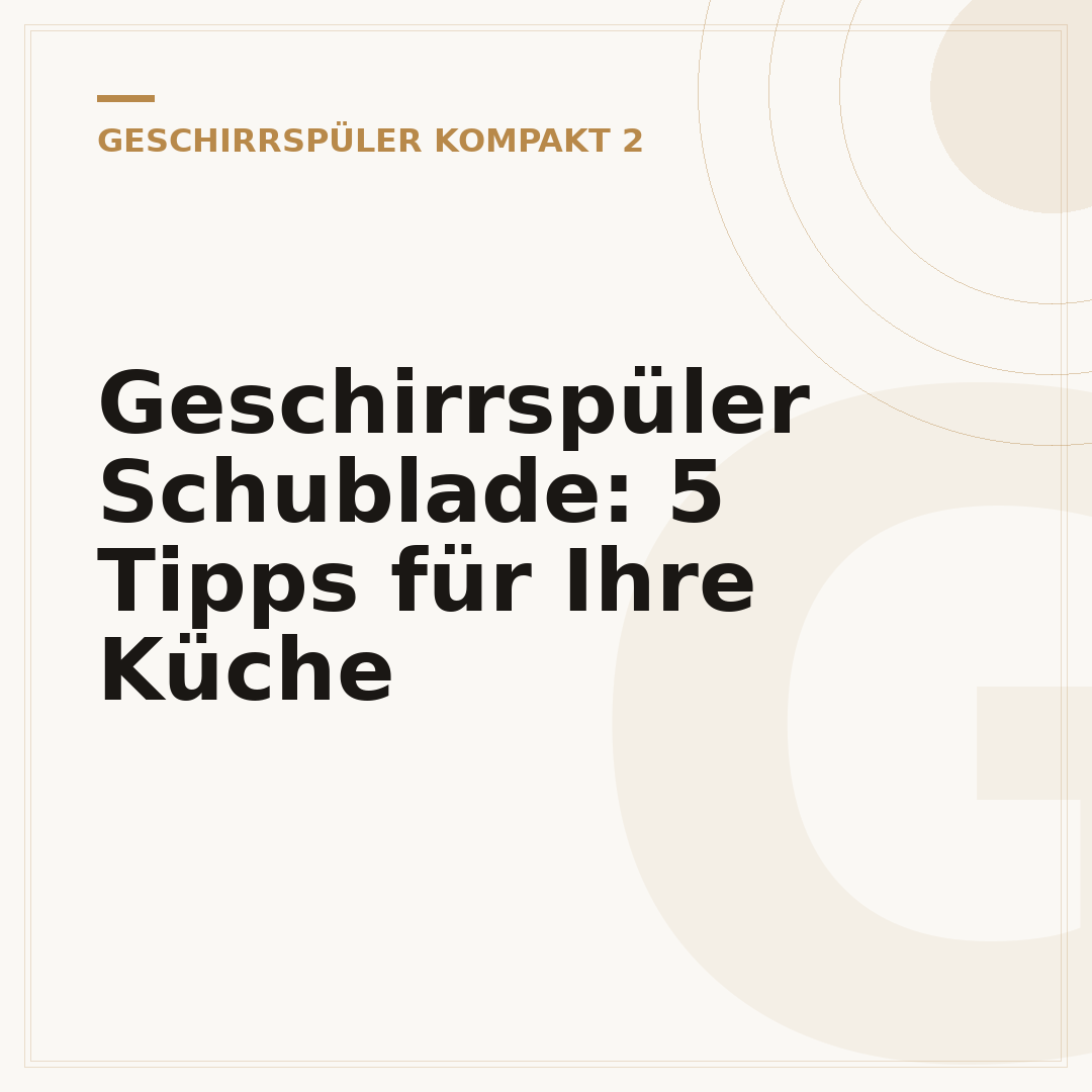 Geschirrspüler Schublade: 5 Tipps für Ihre Küche