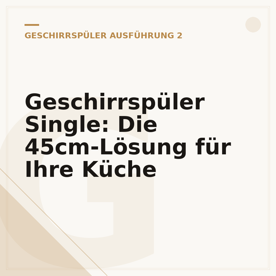 Geschirrspüler Single: Die 45cm-Lösung für Ihre Küche