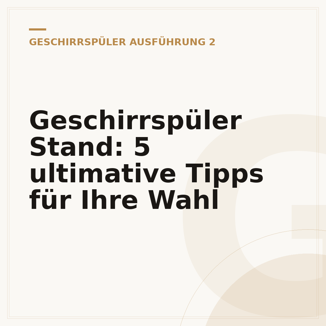 Geschirrspüler Stand: 5 ultimative Tipps für Ihre Wahl