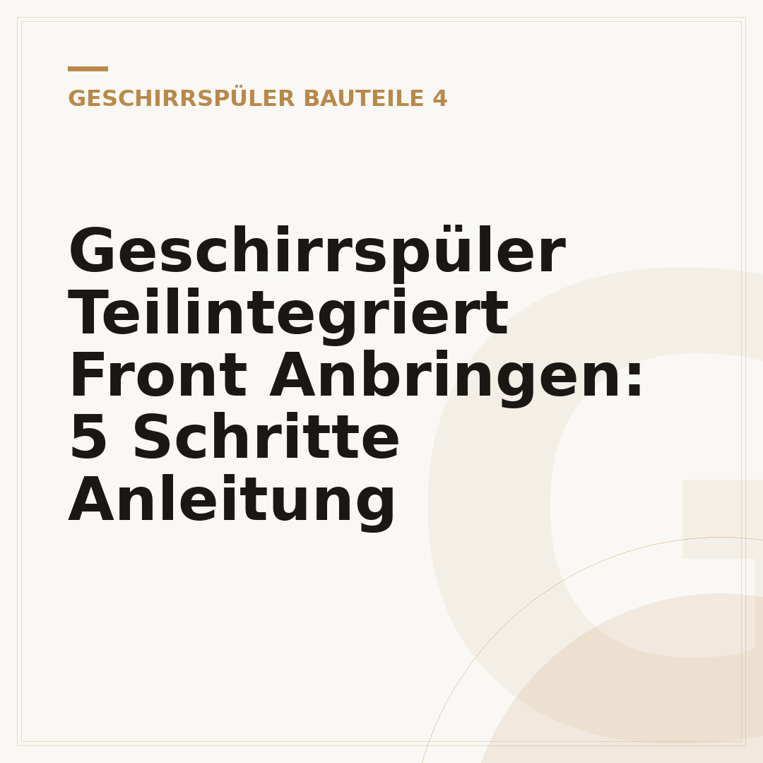 Geschirrspüler Teilintegriert Front Anbringen: 5 Schritte Anleitung