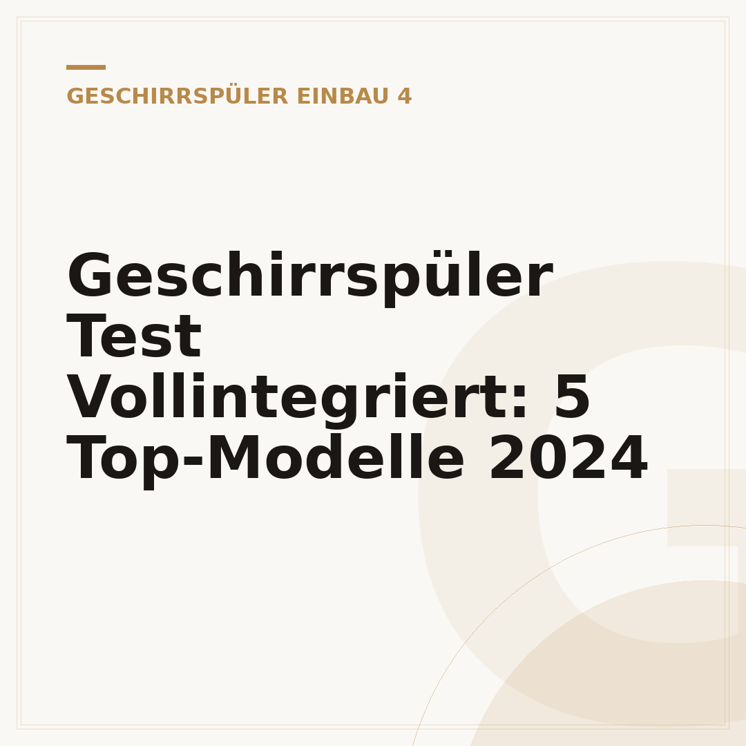 Geschirrspüler Test Vollintegriert: 5 Top-Modelle 2024