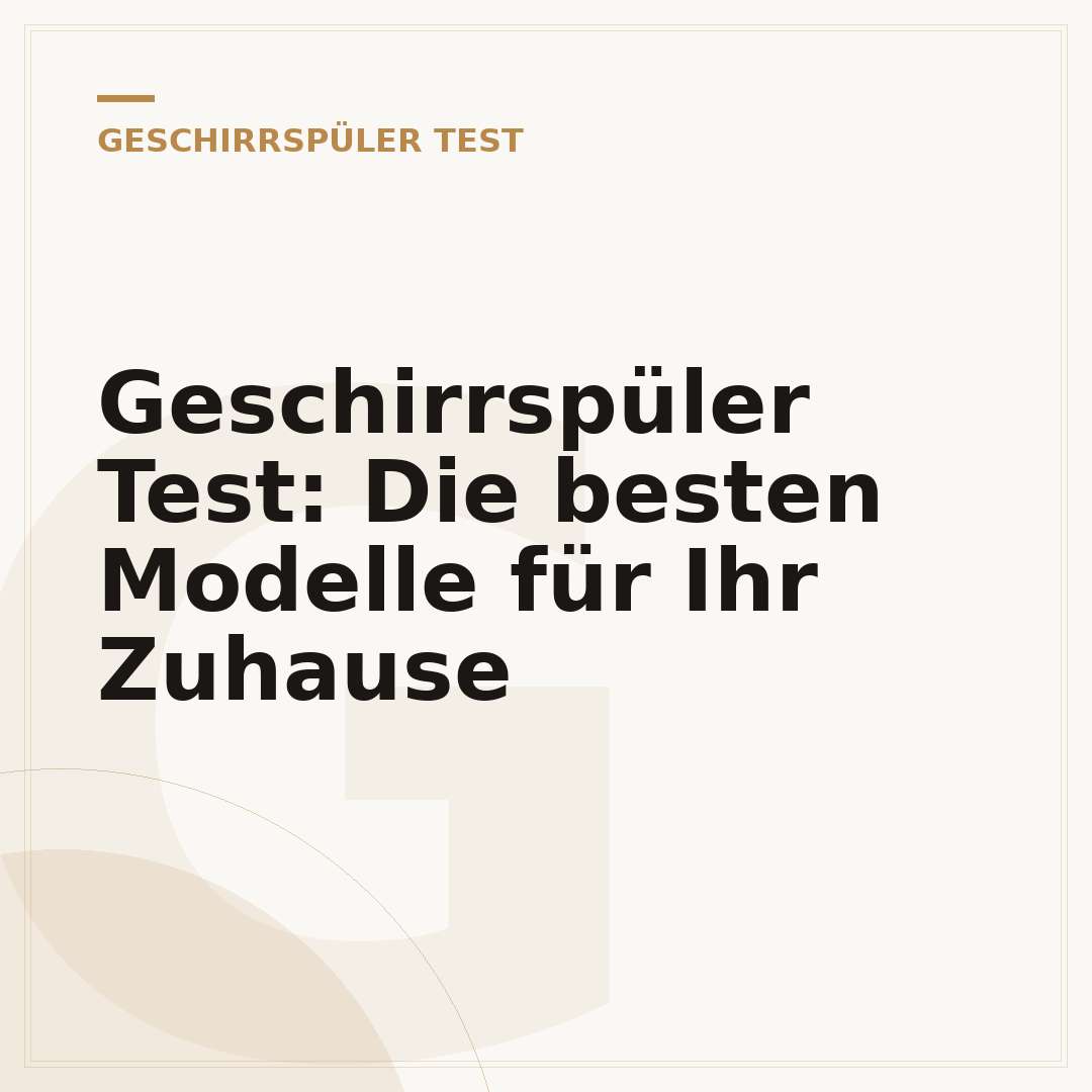Geschirrspüler Test: Die besten Modelle für Ihr Zuhause