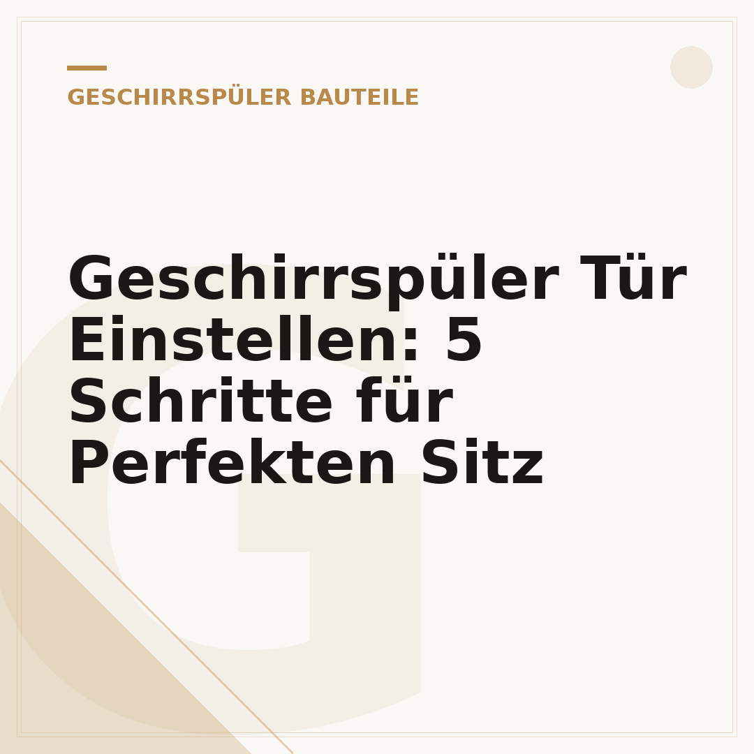 Geschirrspüler Tür Einstellen: 5 Schritte für Perfekten Sitz