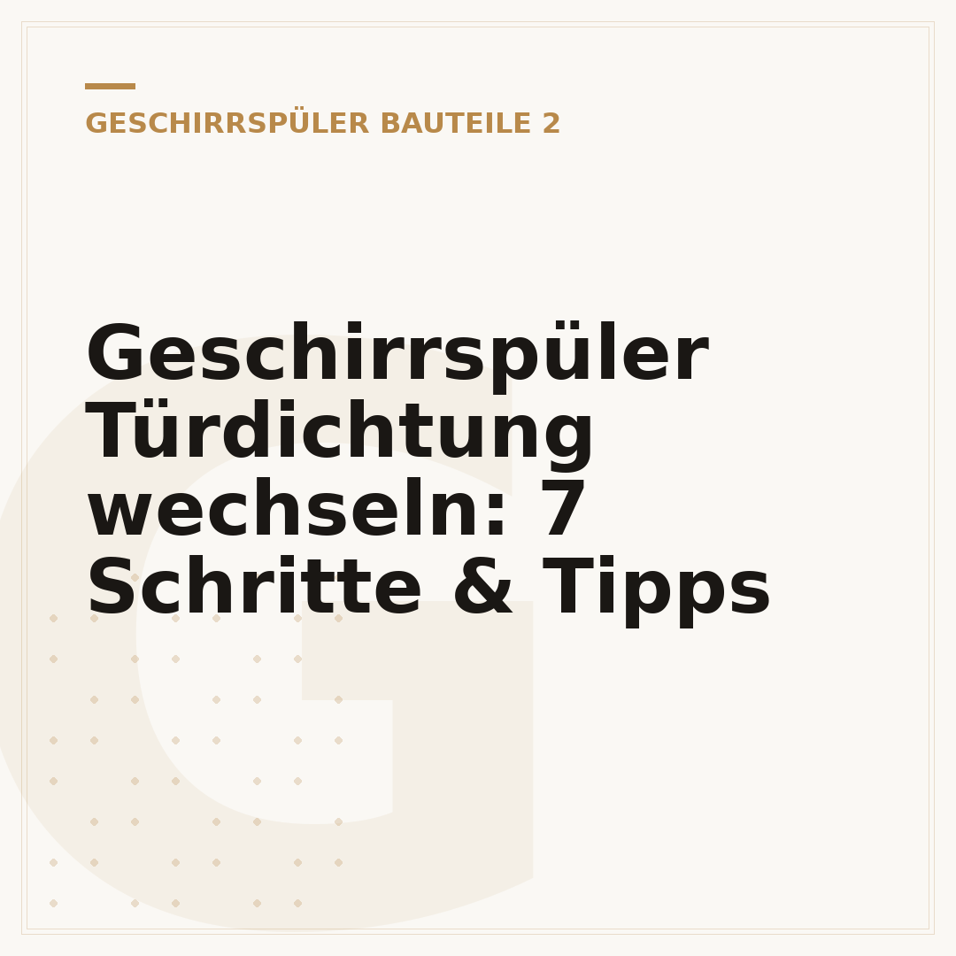 Geschirrspüler Türdichtung wechseln: 7 Schritte & Tipps