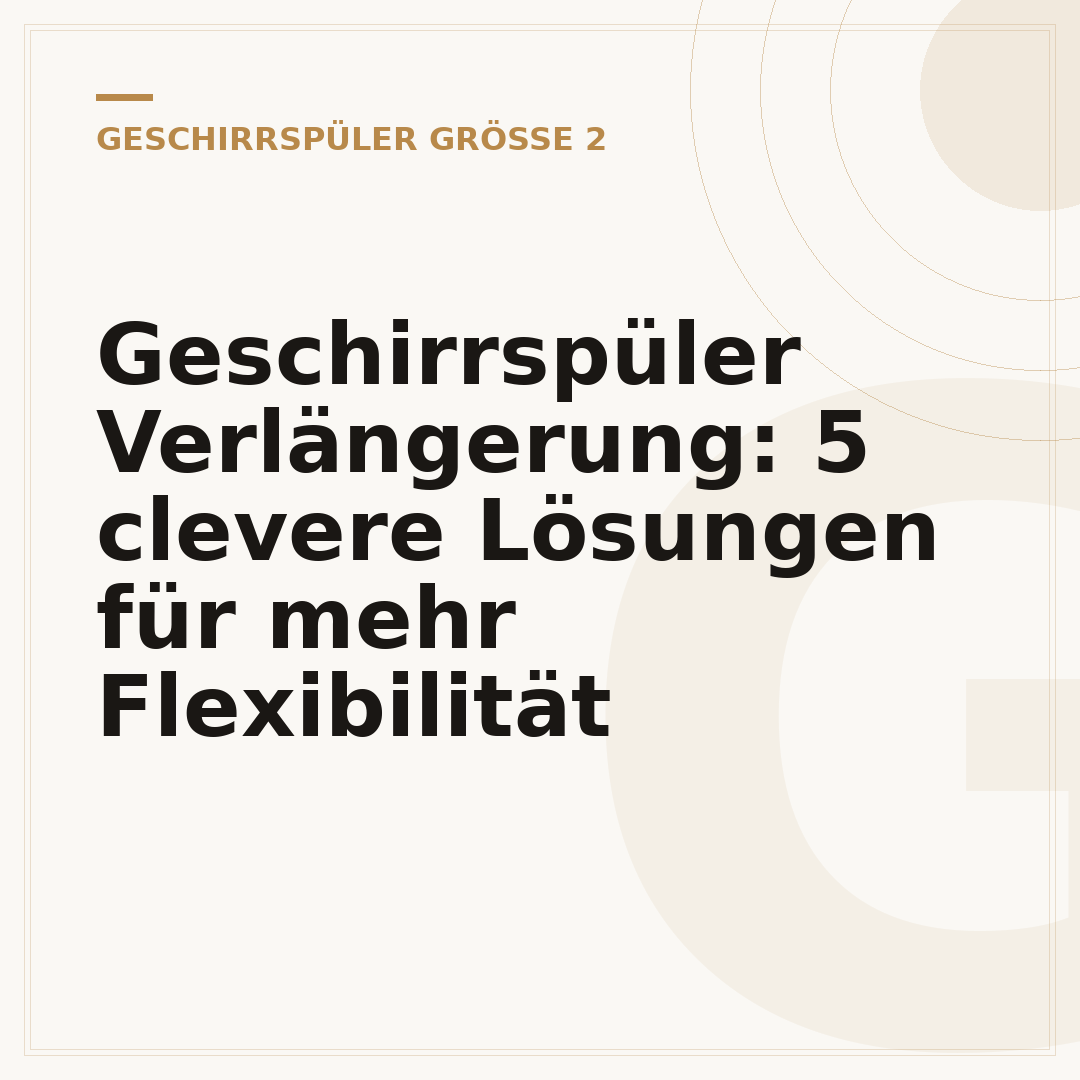 Geschirrspüler Verlängerung: 5 clevere Lösungen für mehr Flexibilität