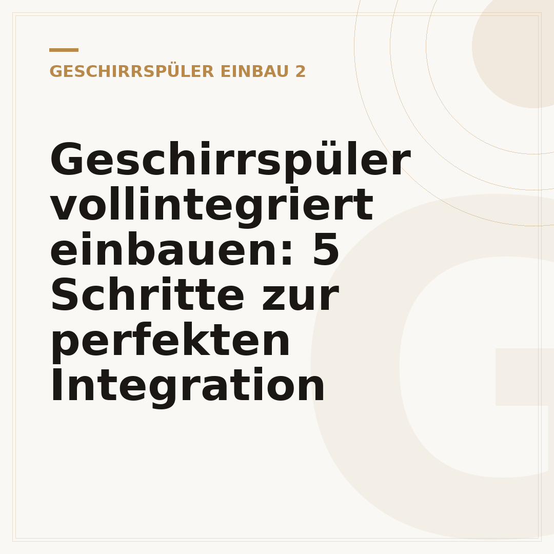 Geschirrspüler vollintegriert einbauen: 5 Schritte zur perfekten Integration