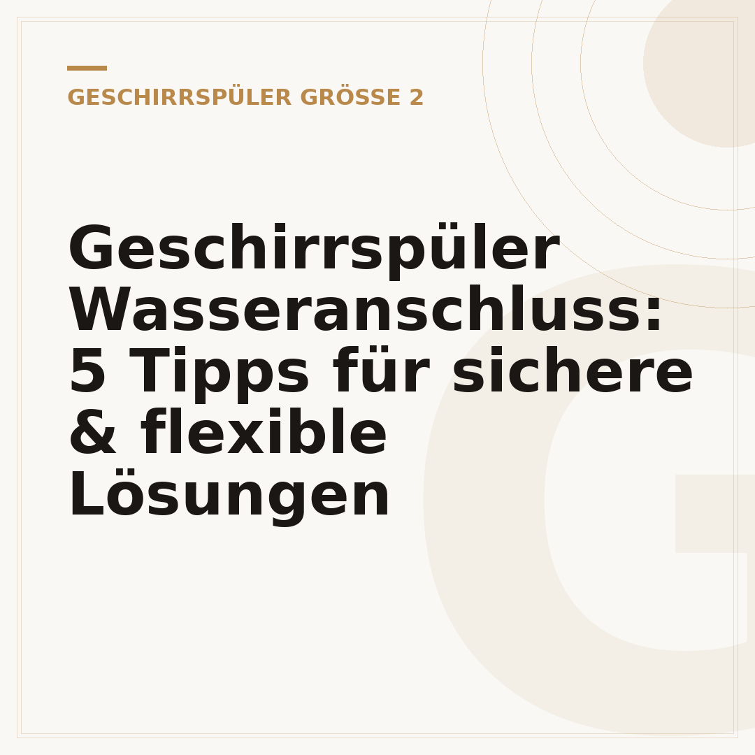 Geschirrspüler Wasseranschluss: 5 Tipps für sichere & flexible Lösungen