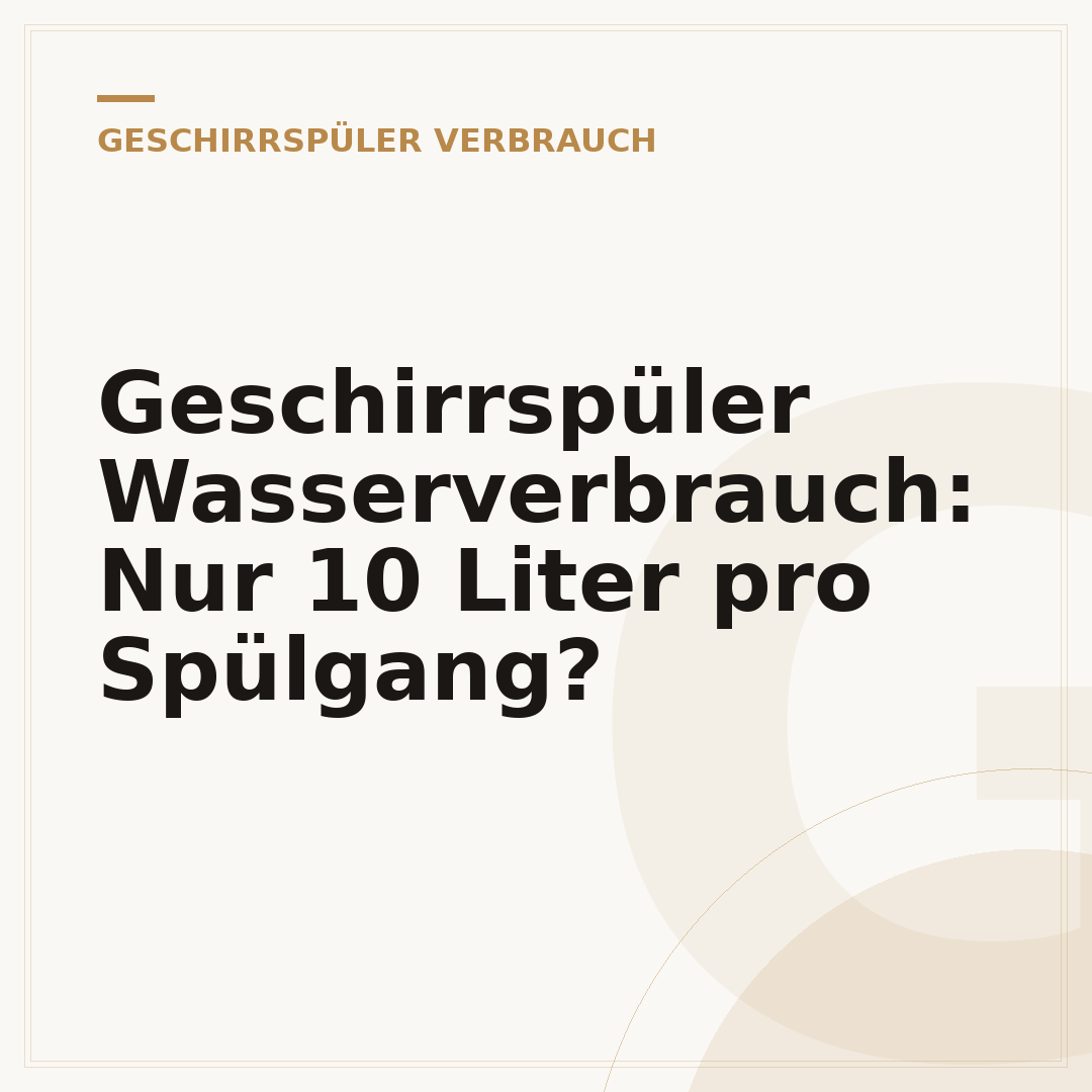 Geschirrspüler Wasserverbrauch: Nur 10 Liter pro Spülgang?