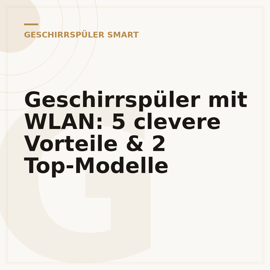 Geschirrspüler mit WLAN: 5 clevere Vorteile & 2 Top-Modelle