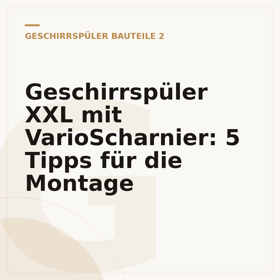 Geschirrspüler XXL mit VarioScharnier: 5 Tipps für die Montage