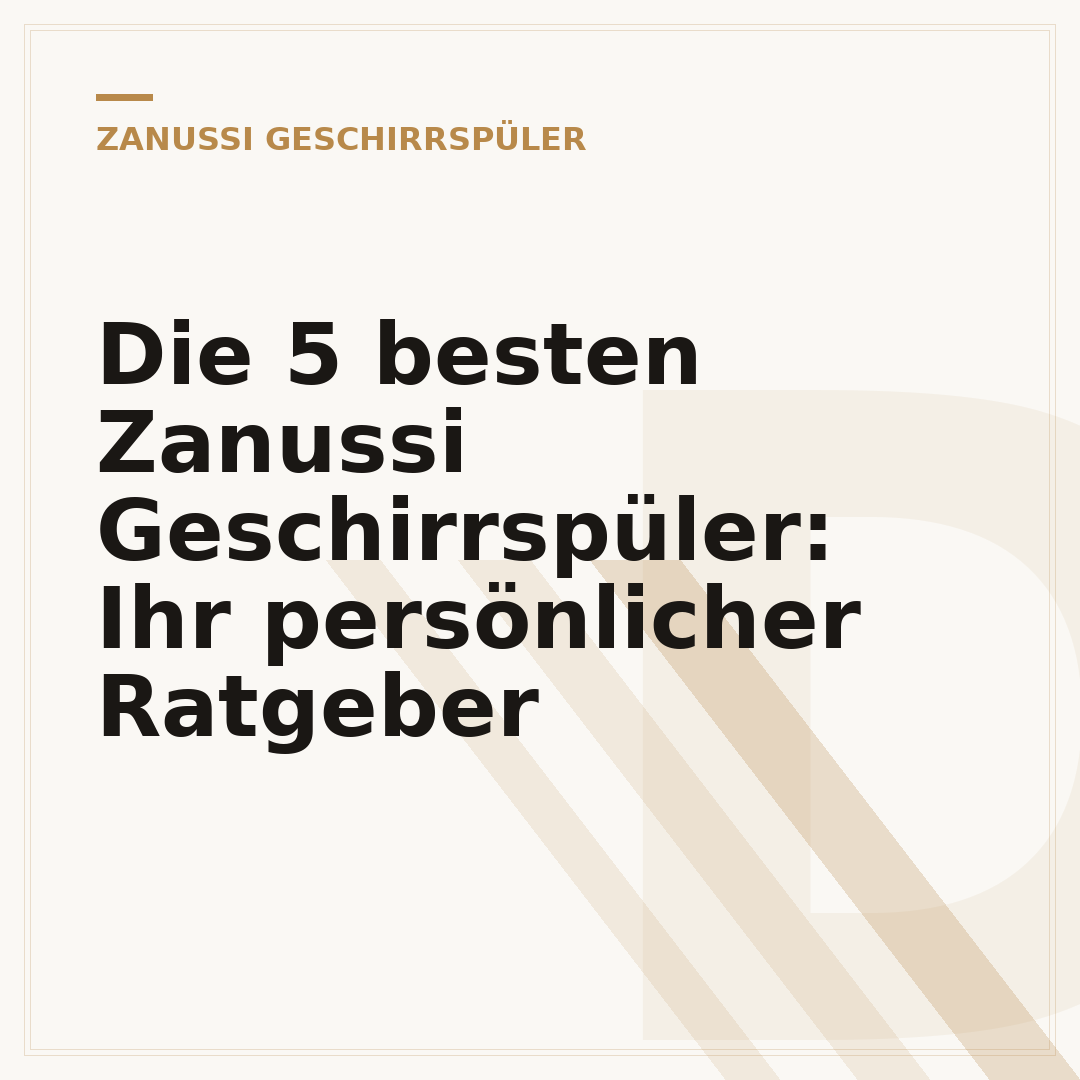 Die 5 besten Zanussi Geschirrspüler: Ihr persönlicher Ratgeber