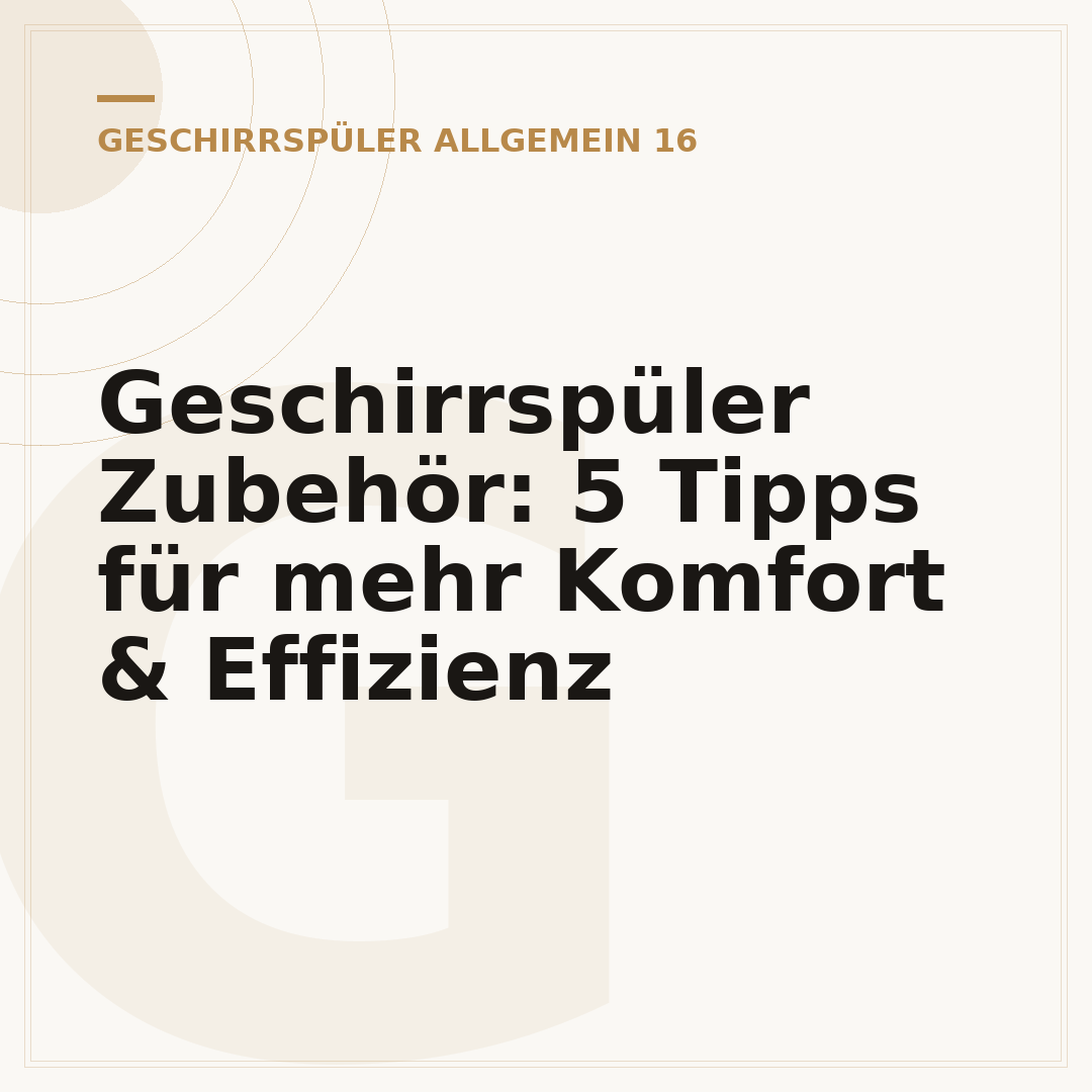 Geschirrspüler Zubehör: 5 Tipps für mehr Komfort & Effizienz