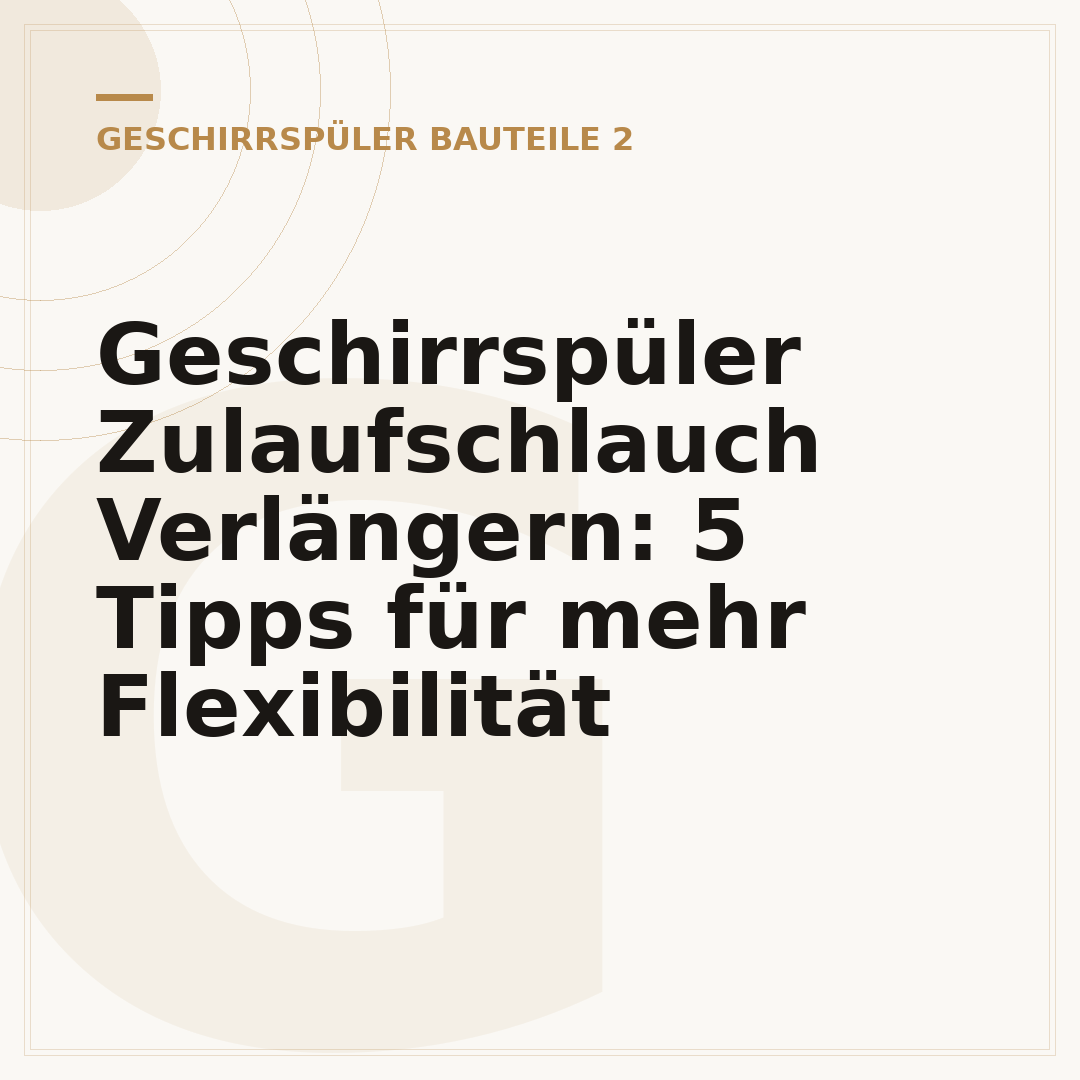 Geschirrspüler Zulaufschlauch Verlängern: 5 Tipps für mehr Flexibilität