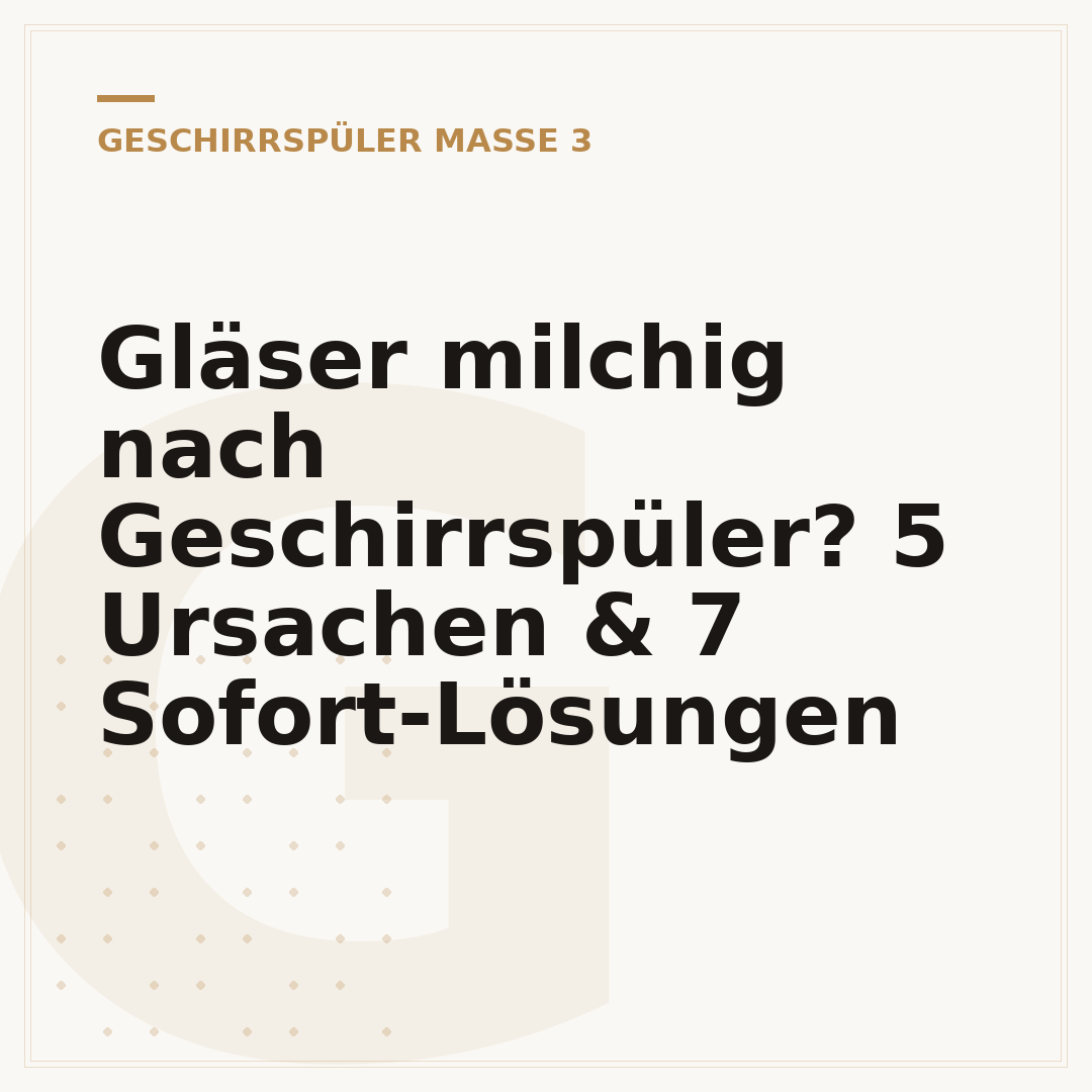 Gläser milchig nach Geschirrspüler? 5 Ursachen & 7 Sofort-Lösungen