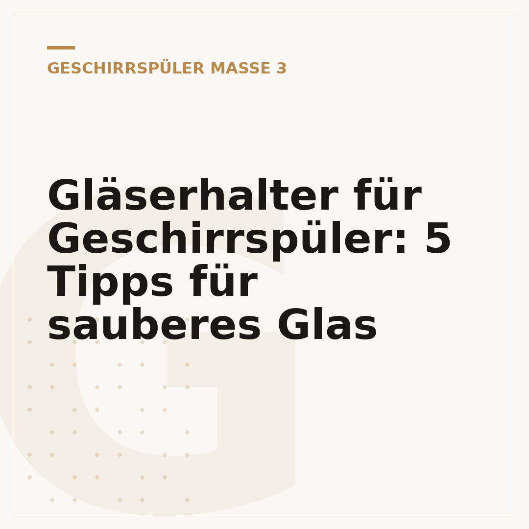 Gläserhalter für Geschirrspüler: 5 Tipps für sauberes Glas