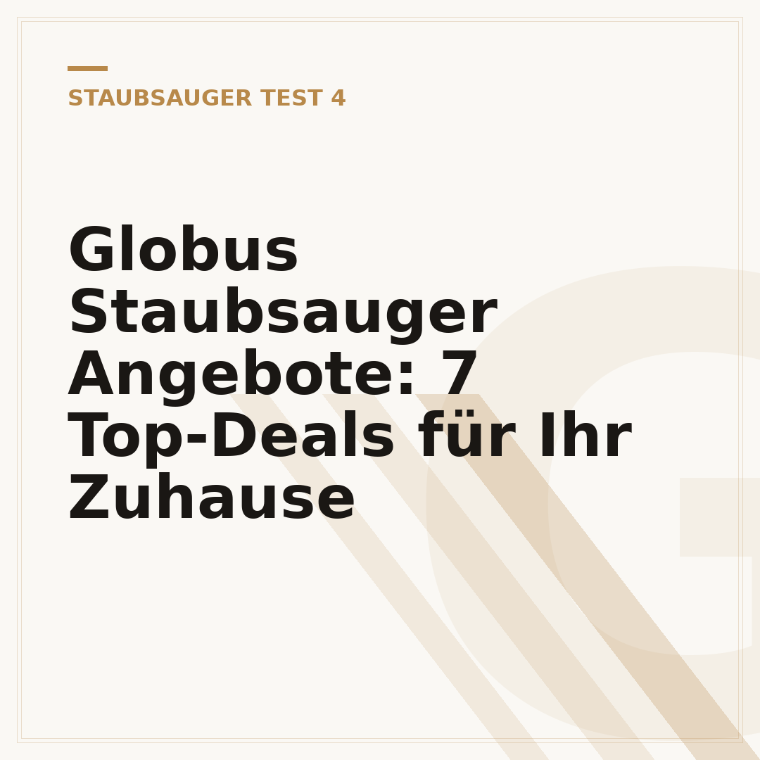 Globus Staubsauger Angebote: 7 Top-Deals für Ihr Zuhause