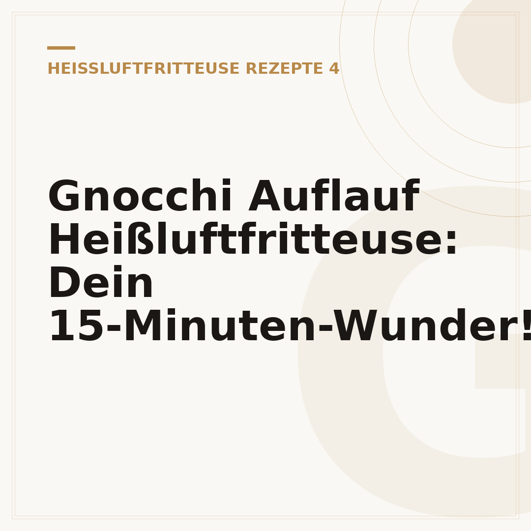 Gnocchi Auflauf Heißluftfritteuse: Dein 15-Minuten-Wunder!