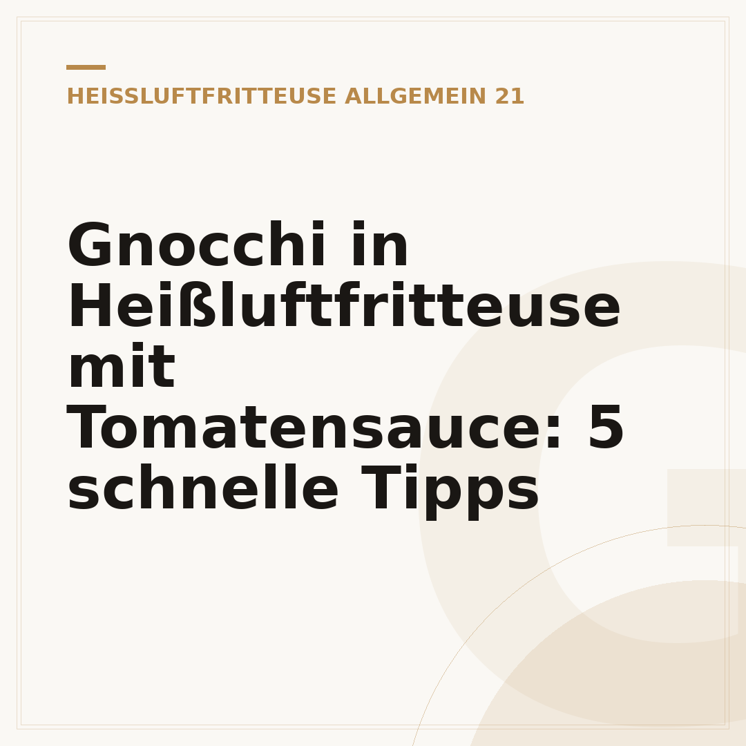 Gnocchi in Heißluftfritteuse mit Tomatensauce: 5 schnelle Tipps