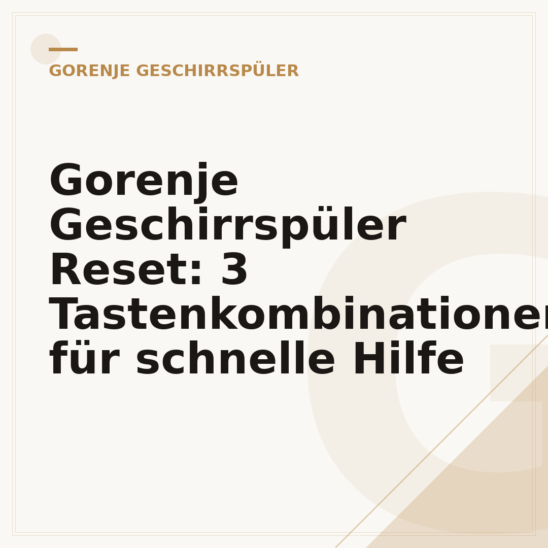 Gorenje Geschirrspüler Reset: 3 Tastenkombinationen für schnelle Hilfe