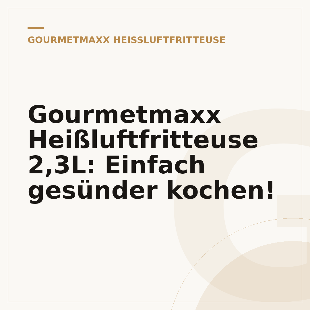 Gourmetmaxx Heißluftfritteuse 2,3L: Einfach gesünder kochen!