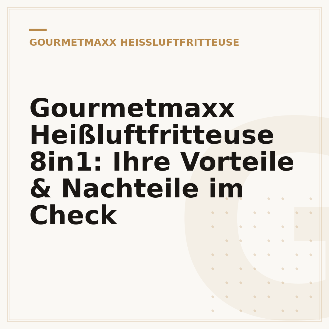 Gourmetmaxx Heißluftfritteuse 8in1: Ihre Vorteile & Nachteile im Check