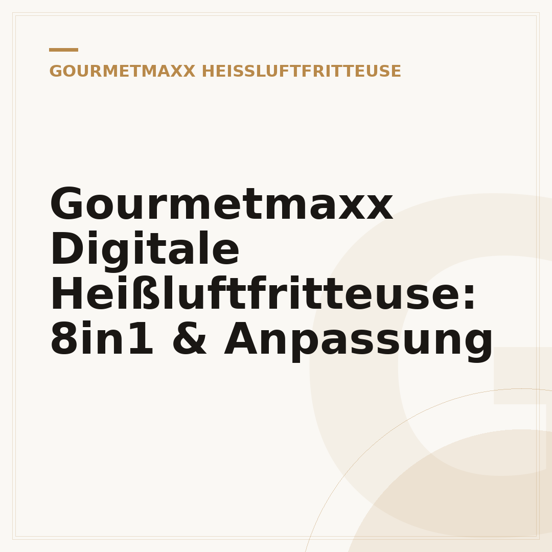 Gourmetmaxx Digitale Heißluftfritteuse: 8in1 & Anpassung