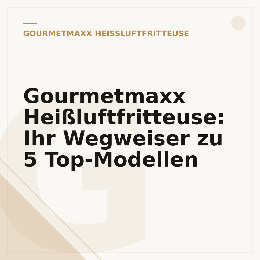 Gourmetmaxx Heißluftfritteuse: Ihr Wegweiser zu 5 Top-Modellen